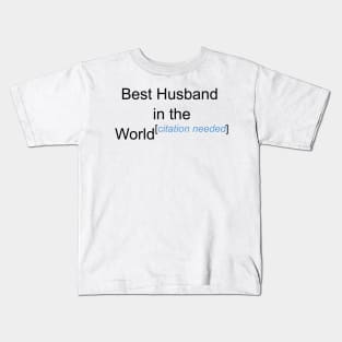 Best Husband in the World - Citation Needed! Kids T-Shirt